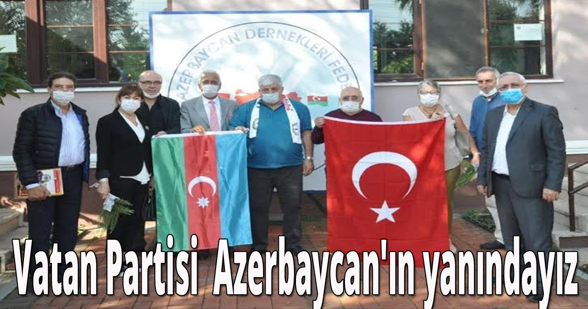 Vatan Partisi  Azerbaycan'ın yanındayız
