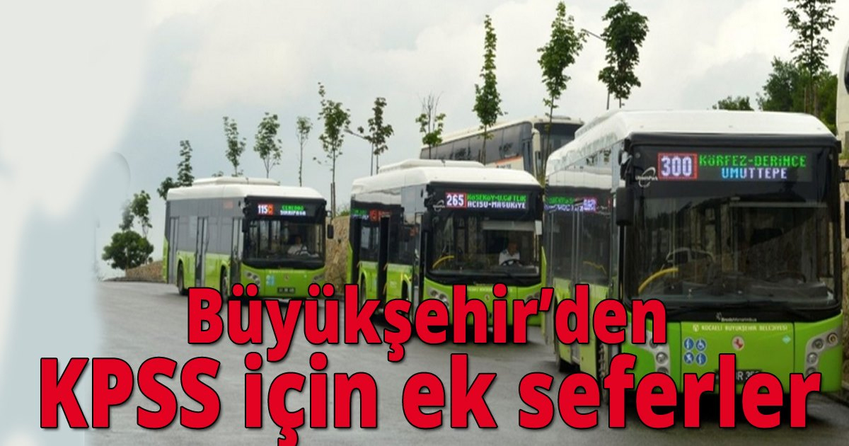  Büyükşehir’den KPSS için ek seferler