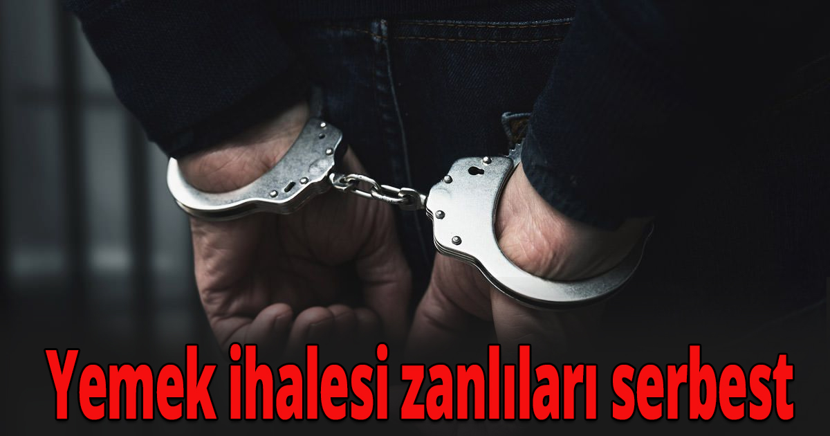 Yemek ihalesi zanlıları serbest