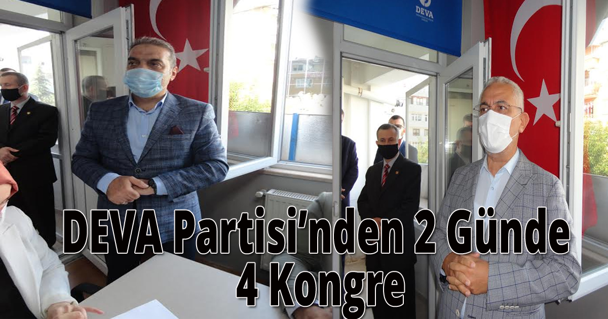 DEVA Partisi’nden 2 Günde 4 Kongre