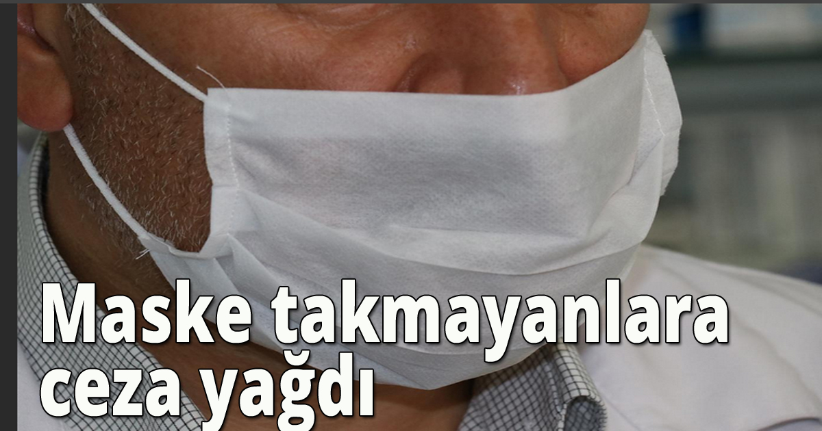 Maske takmayanlara ceza yağdı