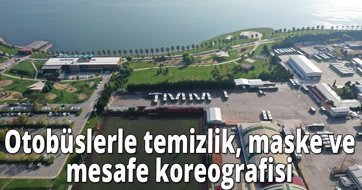  Otobüslerle temizlik, maske ve mesafe koreografisi