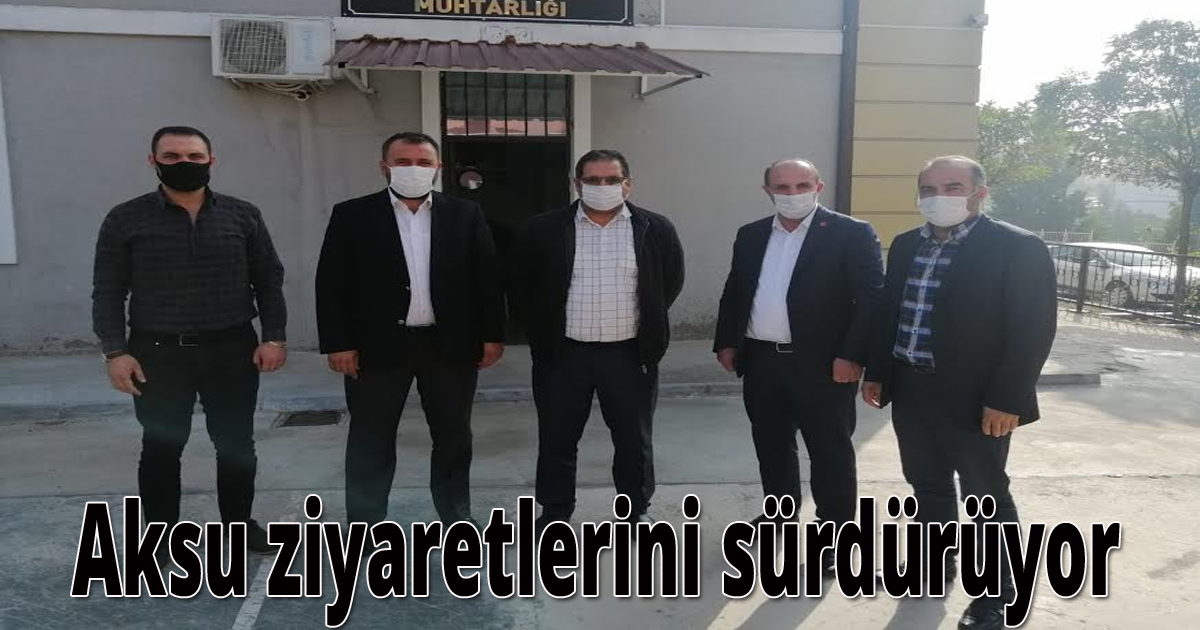 Aksu ziyaretlerini sürdürüyor