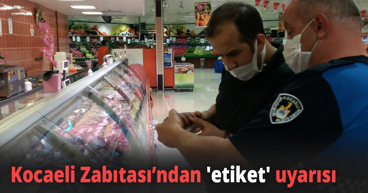 Kocaeli Zabıtası’ndan 'etiket' uyarısı