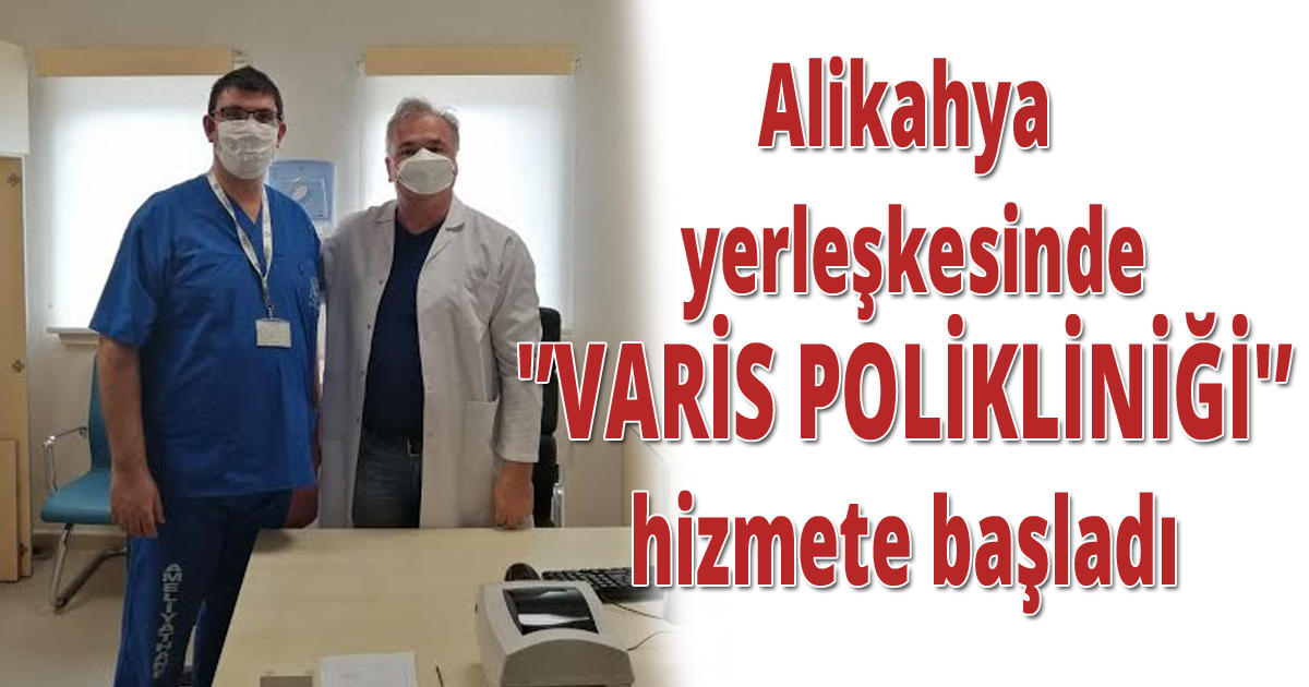 Alikahya yerleşkesinde'VARİS POLİKLİNİĞİ' hizmete başladı 