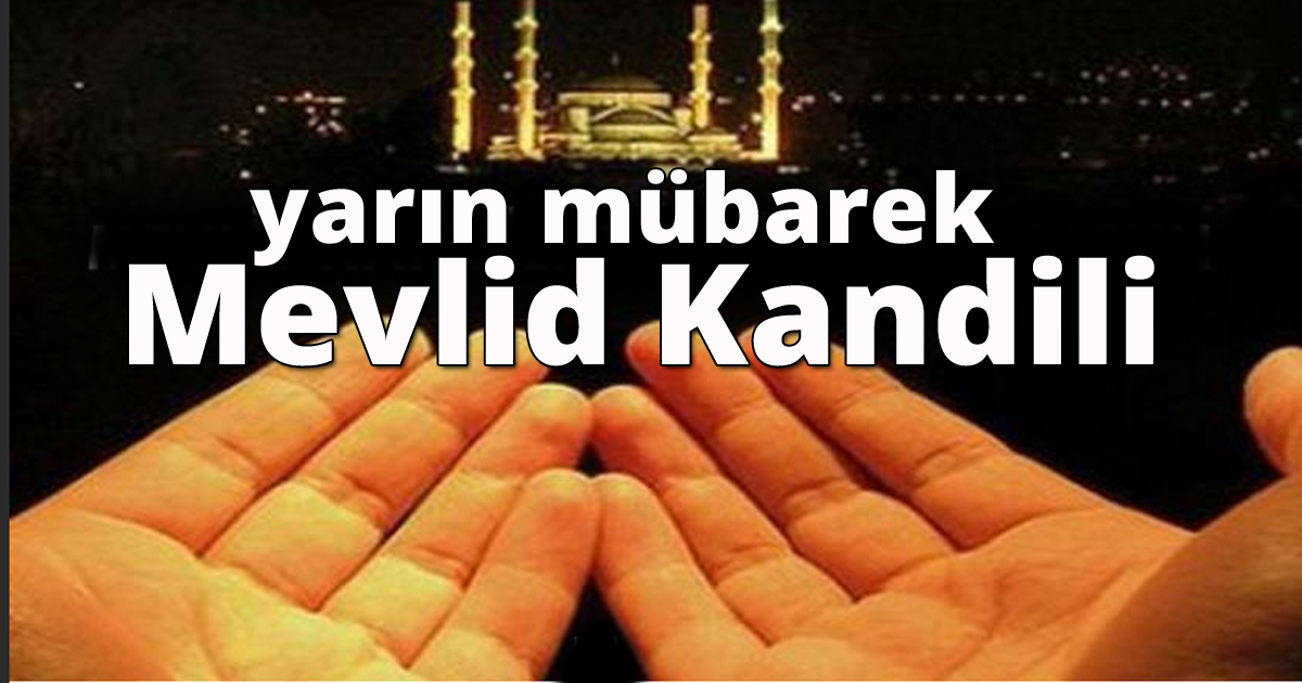Yarın Mübarek Mevlid Kandili 