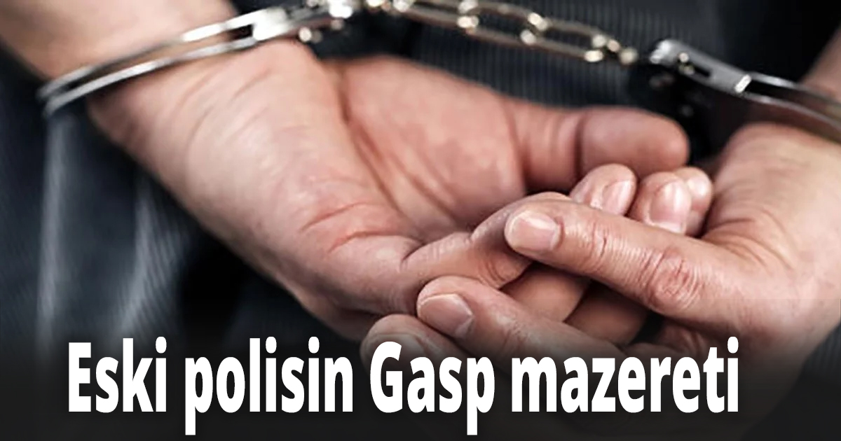 Eski polisin Gasp mazereti 