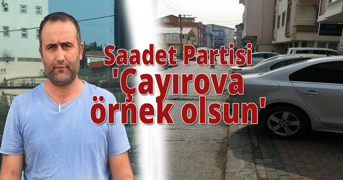 Saadet Partisi 'Çayırova örnek olsun'