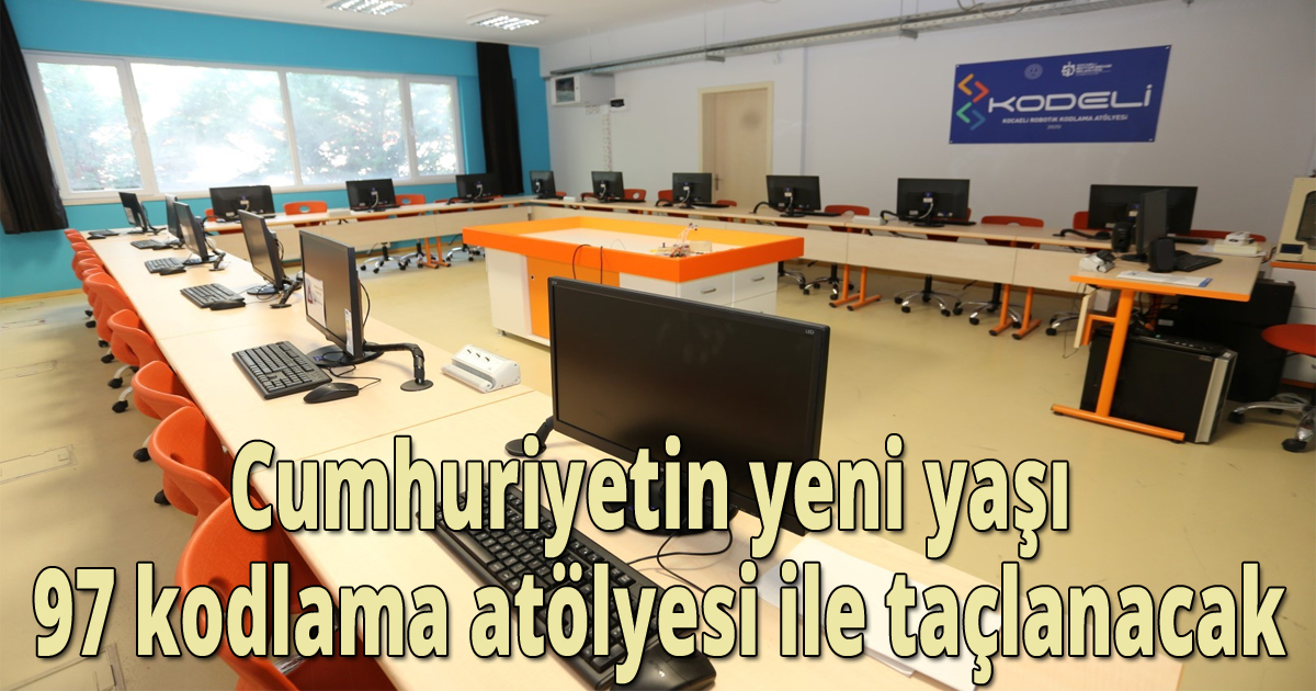 Cumhuriyetin yeni yaşı 97 kodlama atölyesi ile taçlanacak