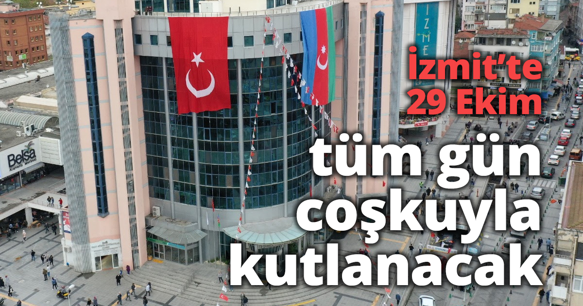İzmit’te 29 Ekim tüm gün coşkuyla kutlanacak