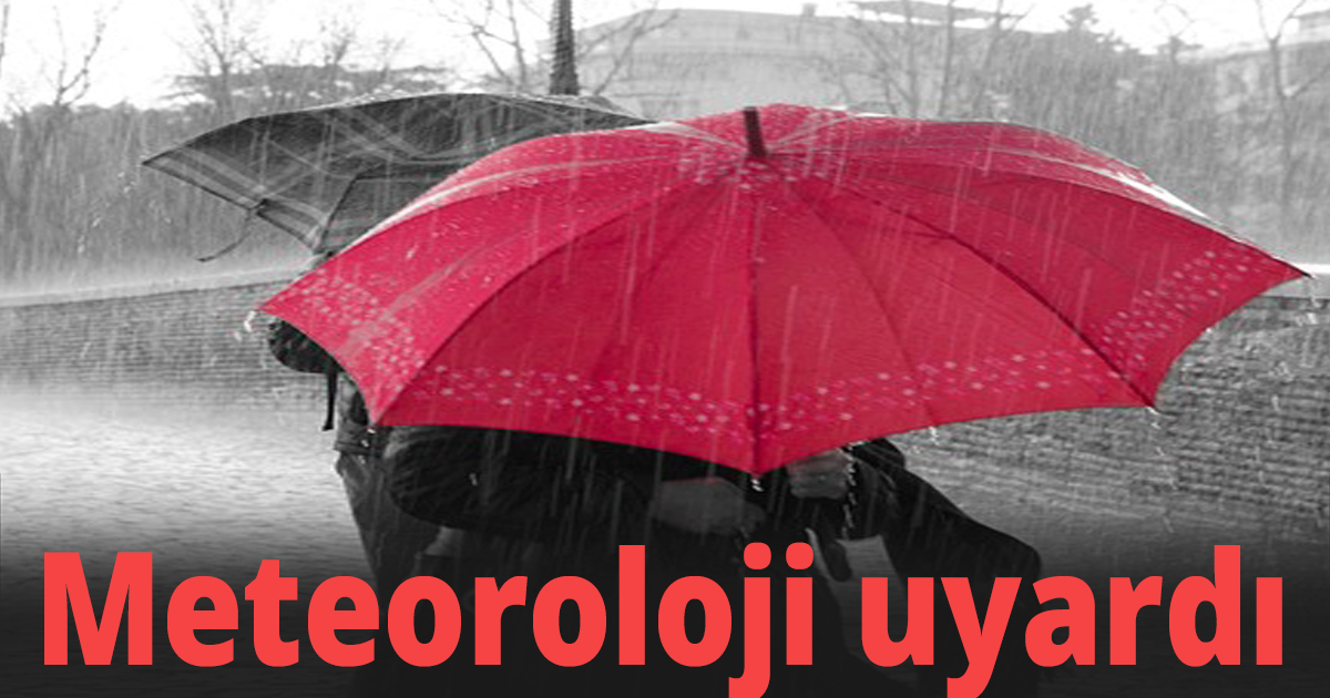 Meteoroloji uyardı