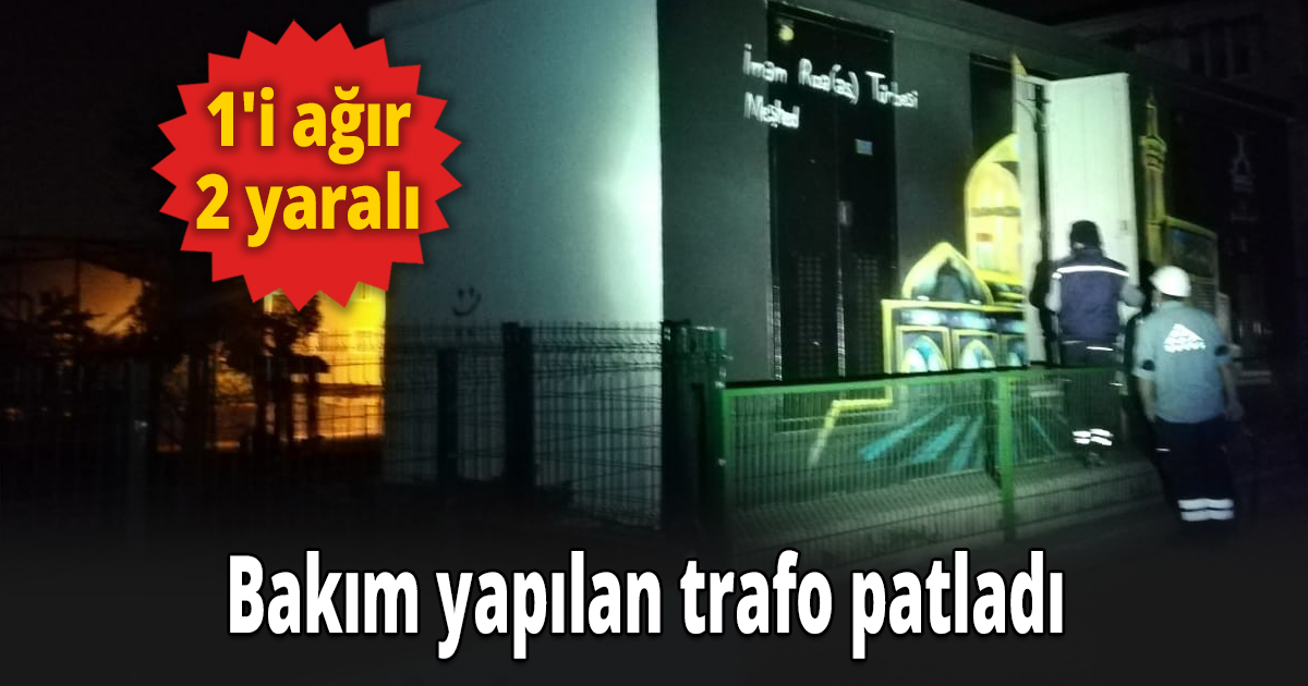 Bakım yapılan trafo patladı 