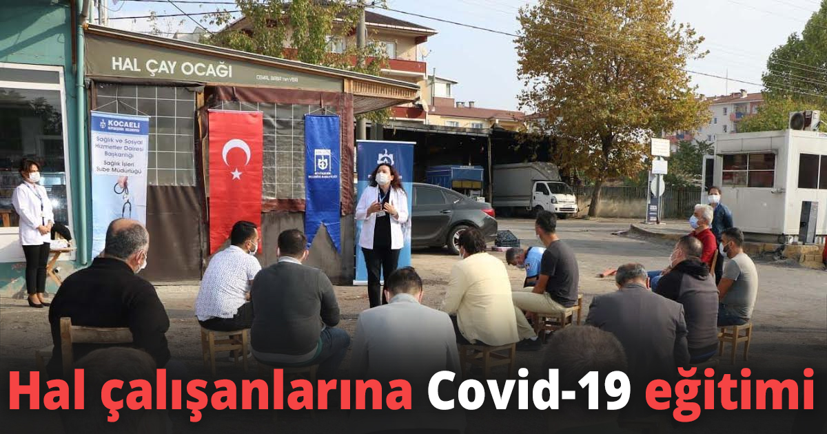 Hal çalışanlarına Covid-19 eğitimi