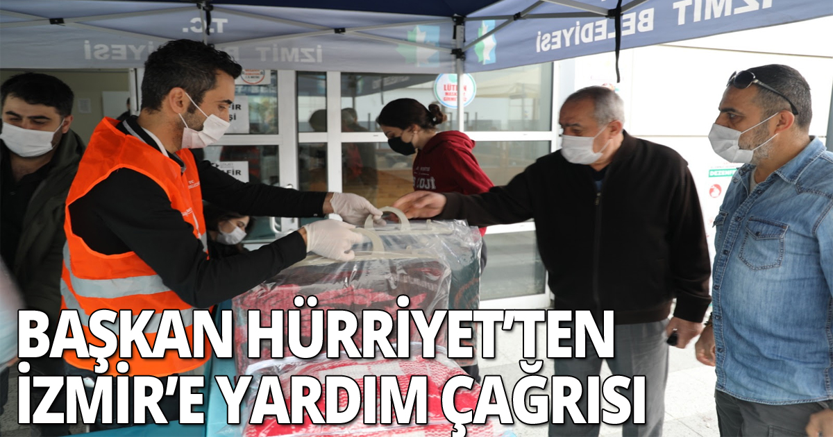 Başkan Hürriyet’ten İzmir’e yardım çağrısı;