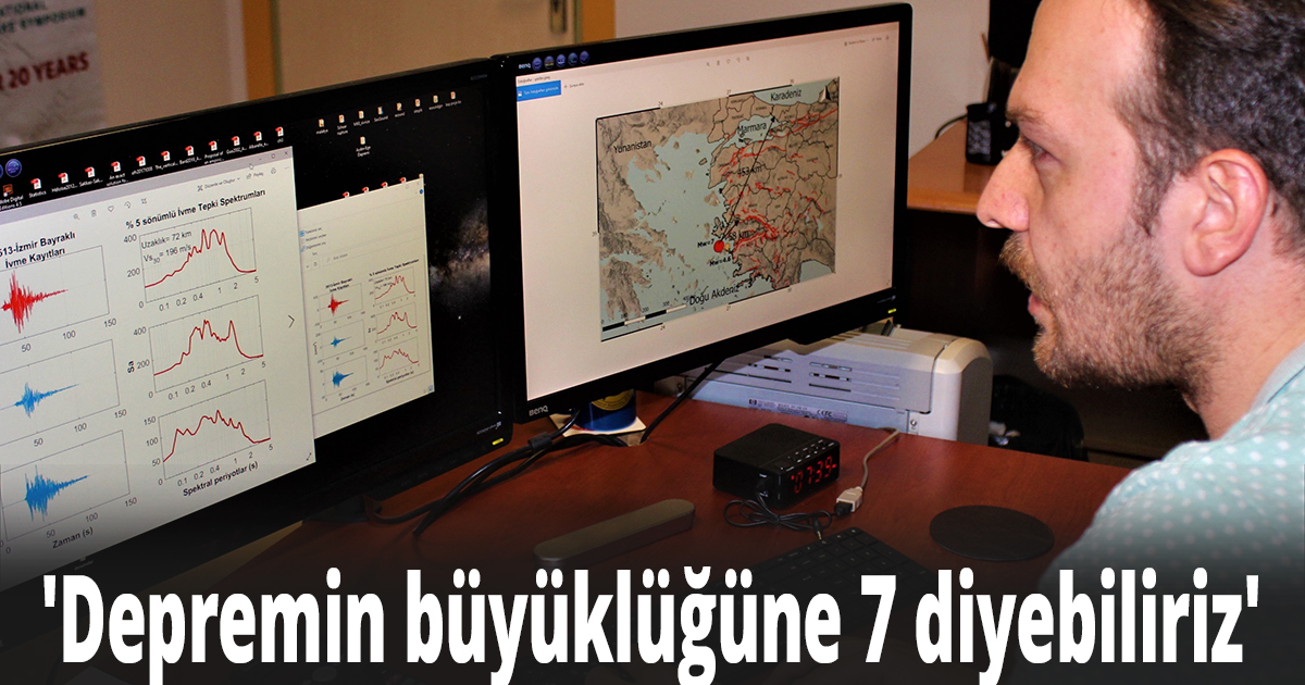 'Depremin büyüklüğüne 7 diyebiliriz'