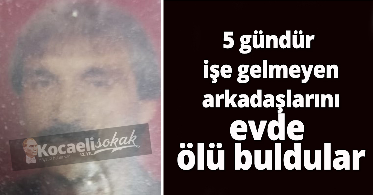 5 gündür işe gelmeyen arkadaşlarını evde ölü buldular