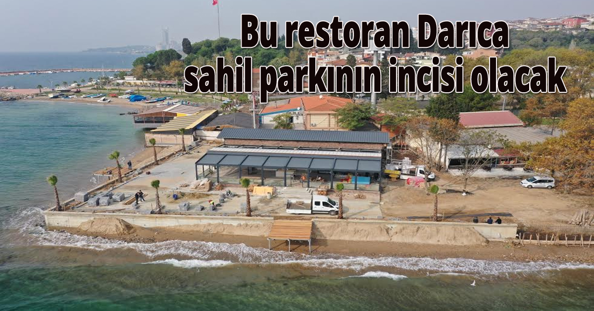  Bu restoran Darıca sahil parkının incisi olacak