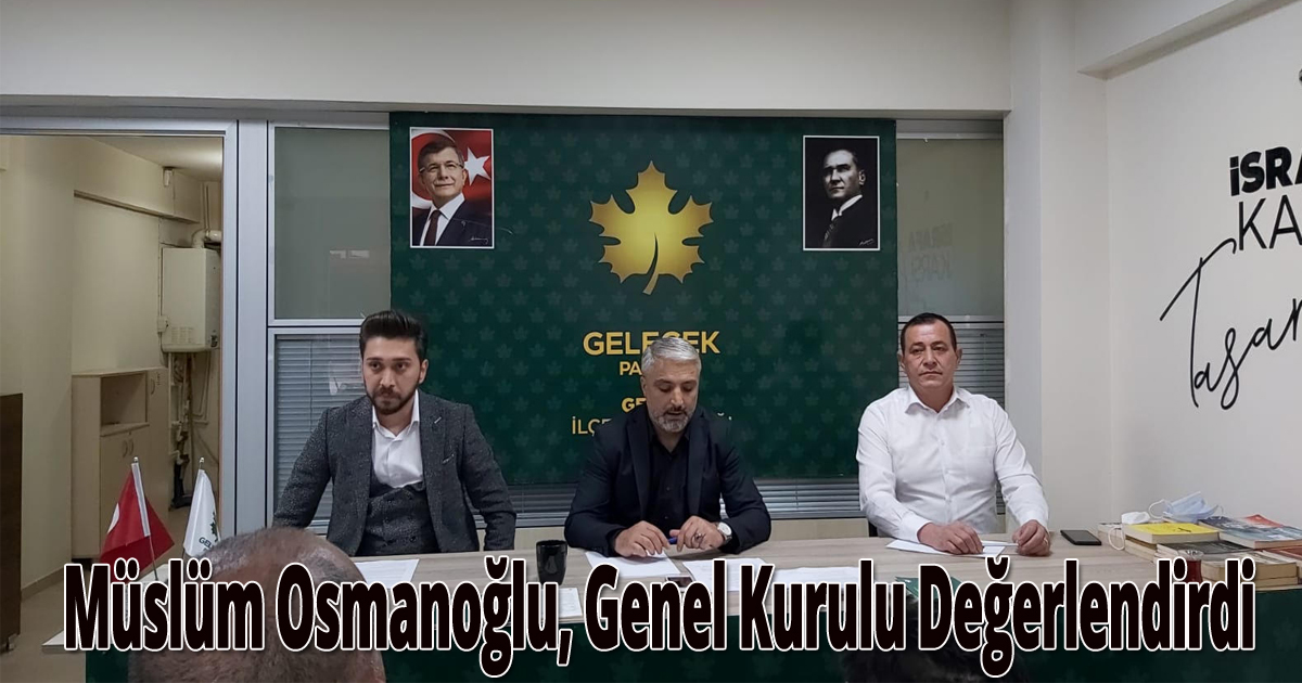 Müslüm Osmanoğlu, Genel Kurulu Değerlendirdi