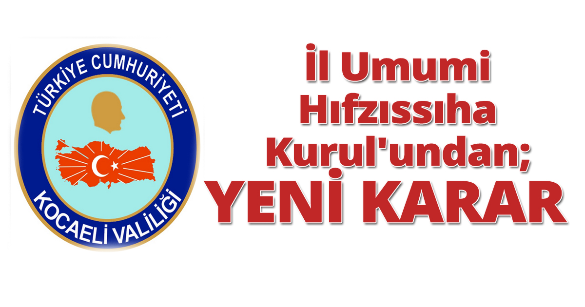  İl umumi Hıfzıssıhha Kurul'undan; yeni karar 