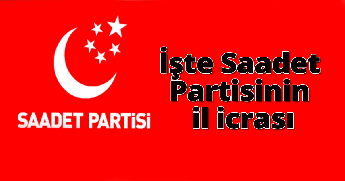 İşte Saadet Partisinin il icra kurulu