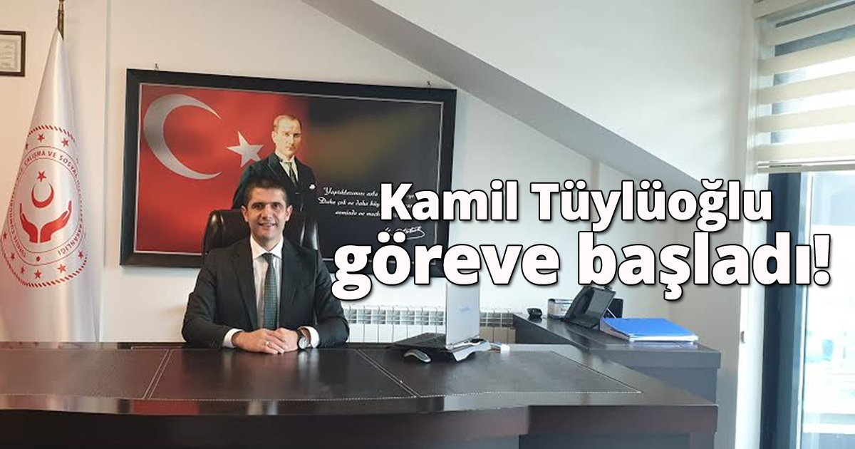Kamil Tüylüoğlu göreve başladı!
