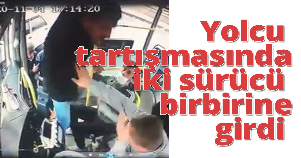 Yolcu tartışmasında iki sürücü birbirine girdi 