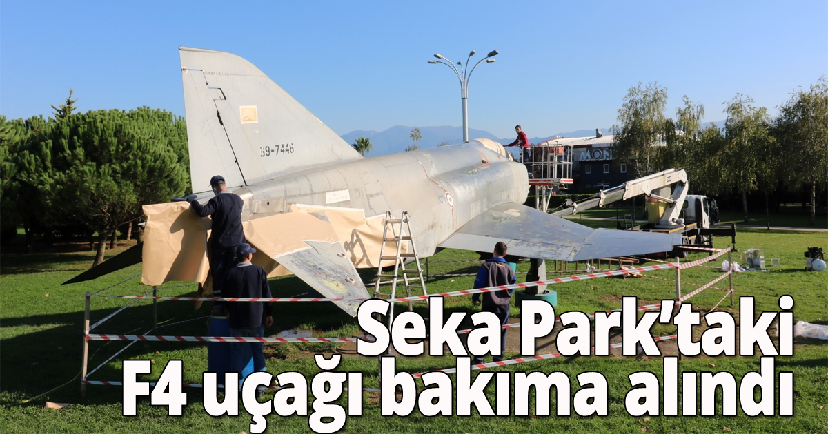 Seka Park’taki F4 uçağı bakıma alındı