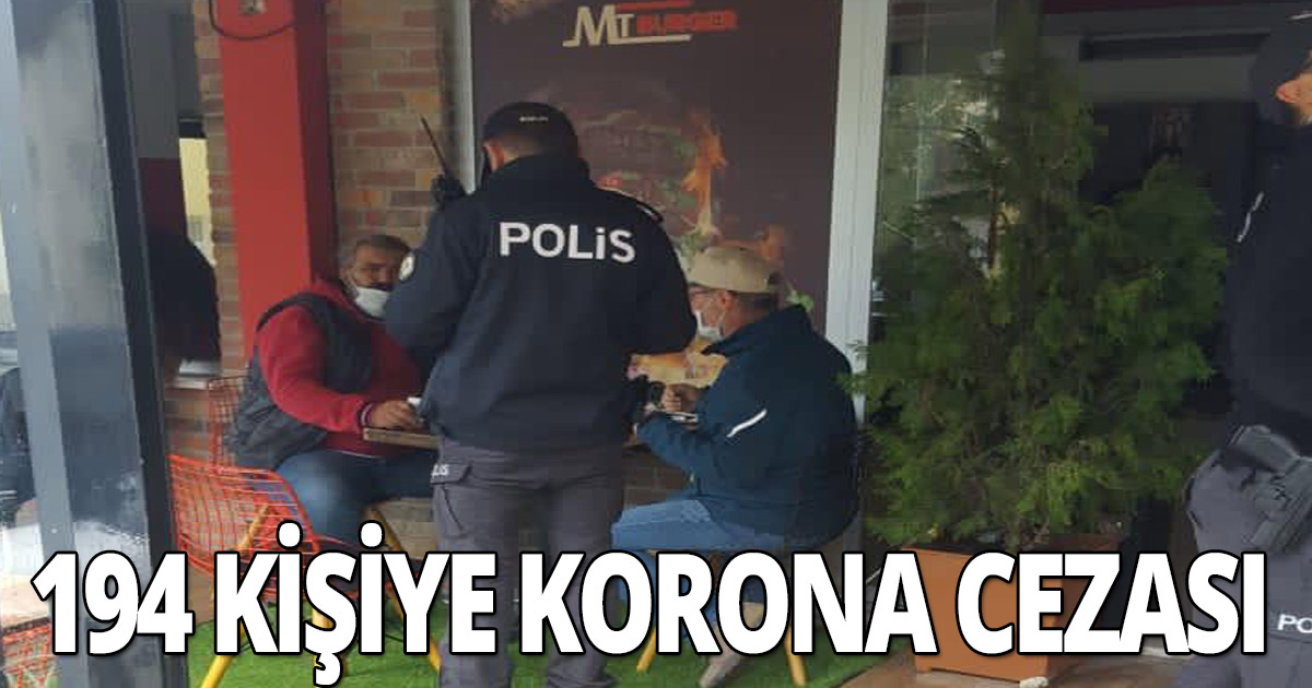 194 kişiye korona cezası