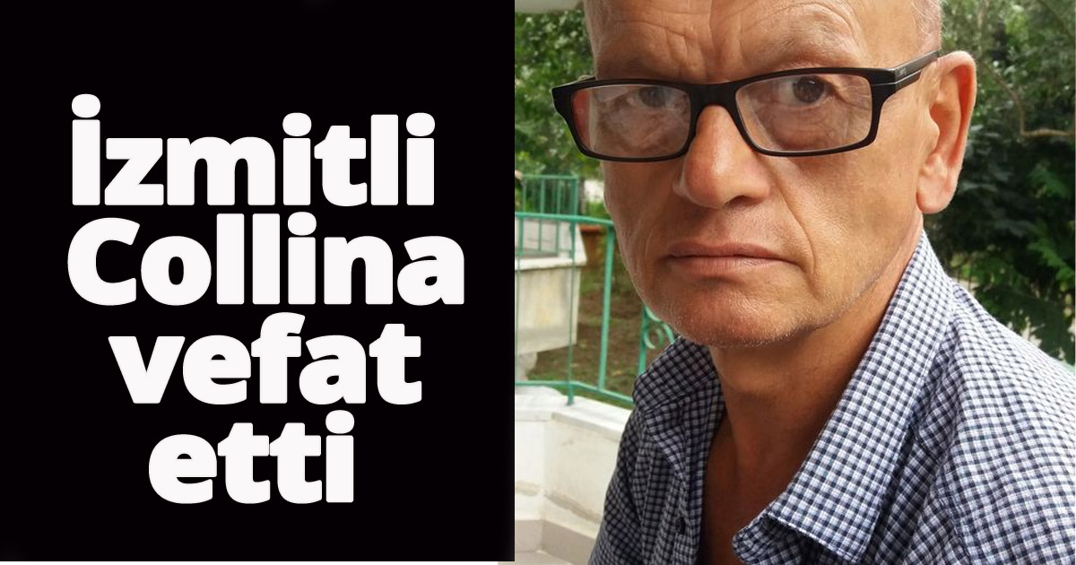 İzmitli Collina vefat etti