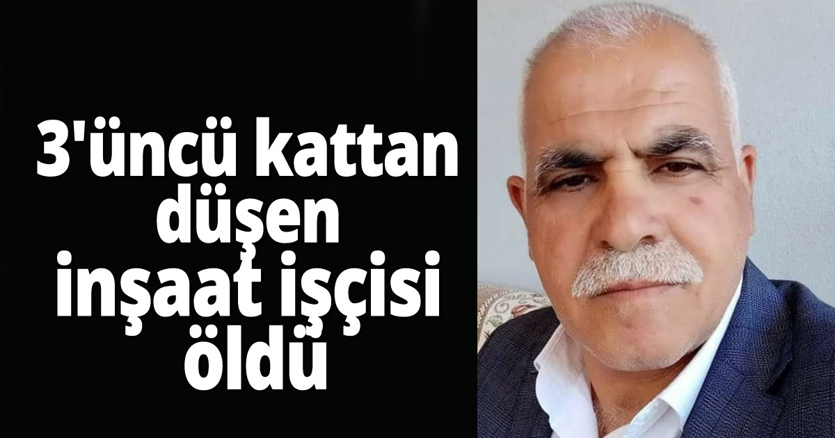 3'üncü kattan düşen inşaat işçisi öldü