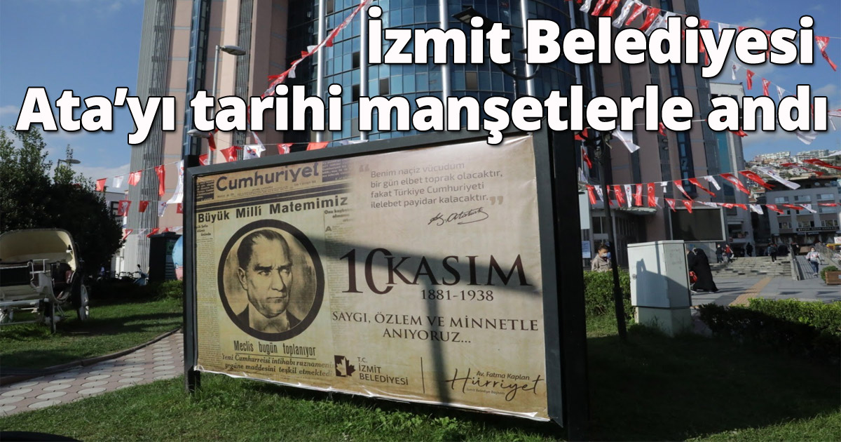 İzmit Belediyesi Ata’yı tarihi manşetlerle andı