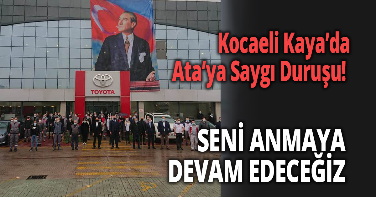 Kocaeli Kaya’da Ata’ya Saygı Duruşu! 