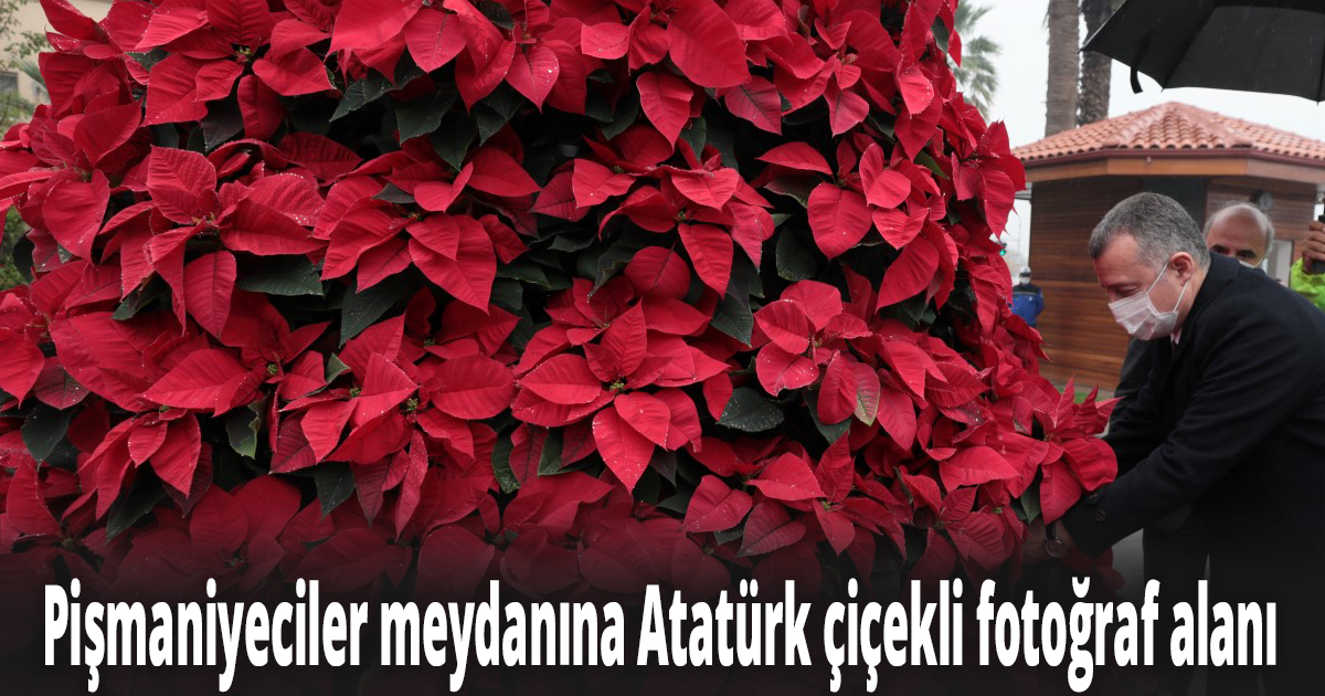 Pişmaniyeciler meydanına Atatürk çiçekli fotoğraf alanı