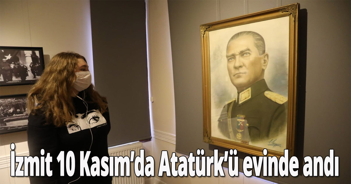 İzmit 10 Kasım’da Atatürk’ü evinde andı