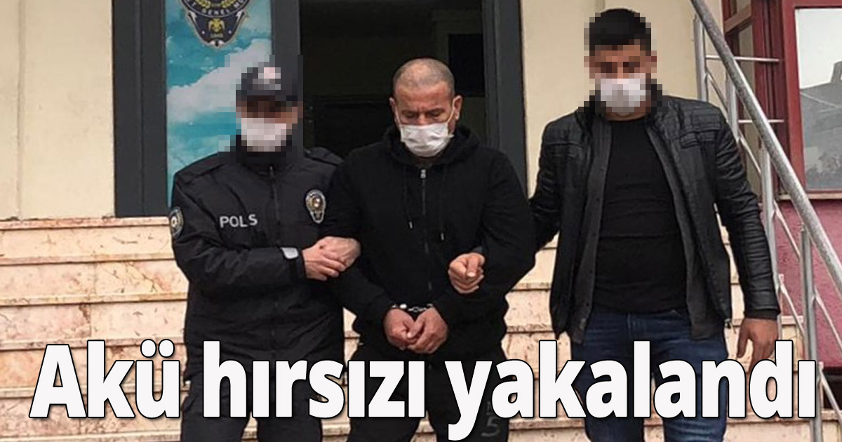 Akü hırsızı yakalandı