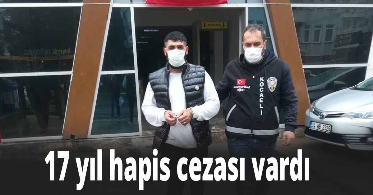 17 yıl hapis cezası vardı