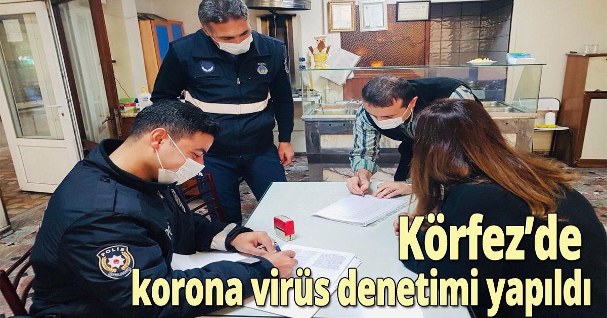 Körfez’de korona virüs denetimi yapıldı