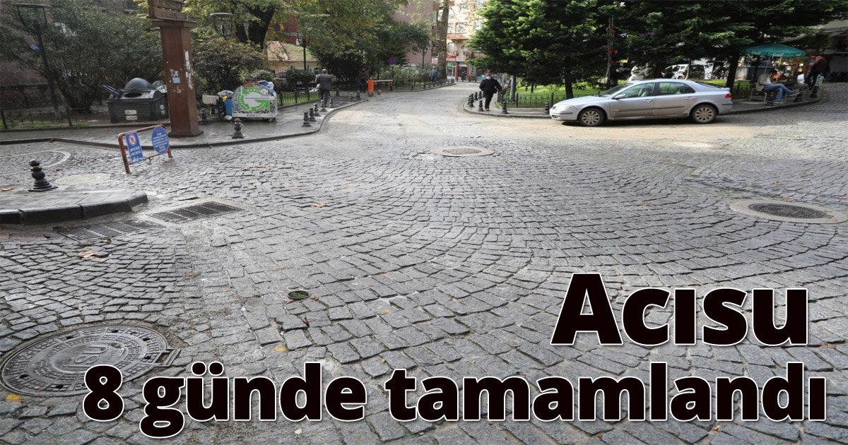 Acısu 8 günde tamamlandı