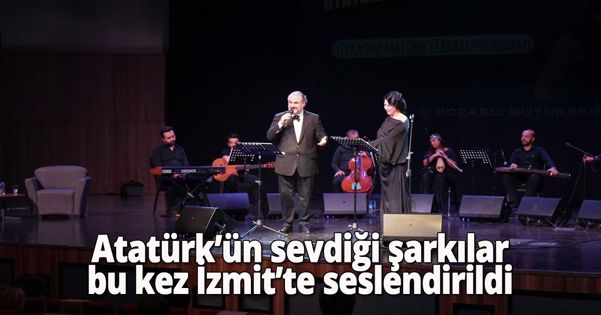  Atatürk’ün sevdiği şarkılar bu kez İzmit’te seslendirildi