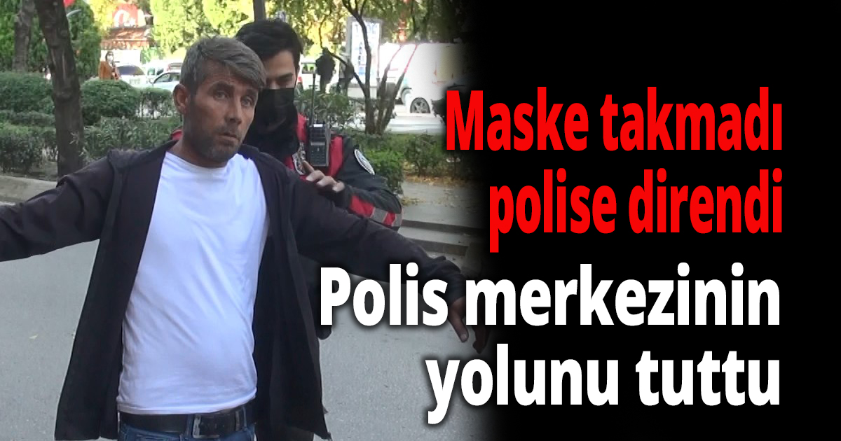Maske takmayı reddeden şahıs polise direnince gözaltına alındı