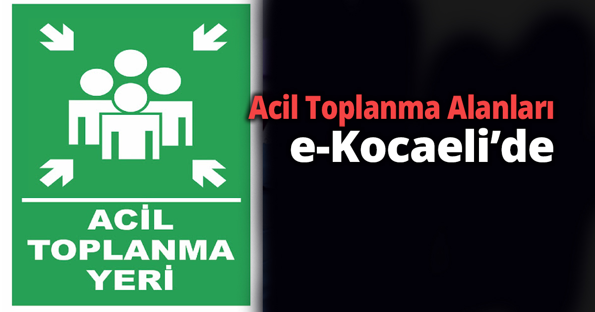 Acil Toplanma Alanları e-Kocaeli’de
