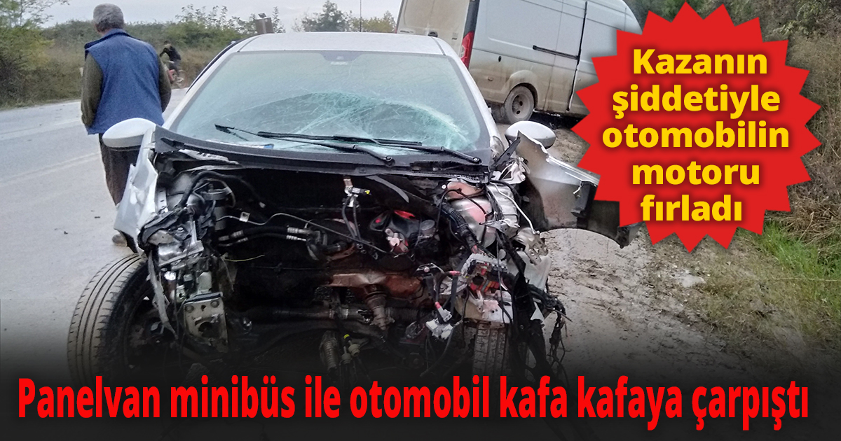 Panelvan minibüs ile otomobil kafa kafaya çarpışt