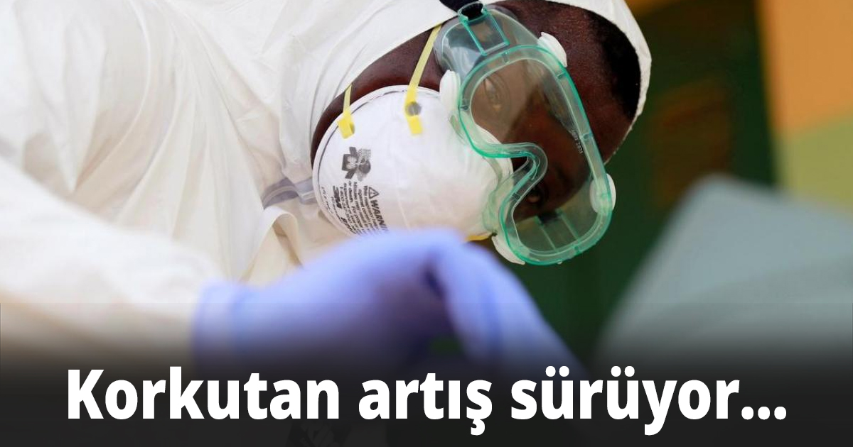 Koronavirüs tablosu gün geçtikçe daha kötüye gidiyor