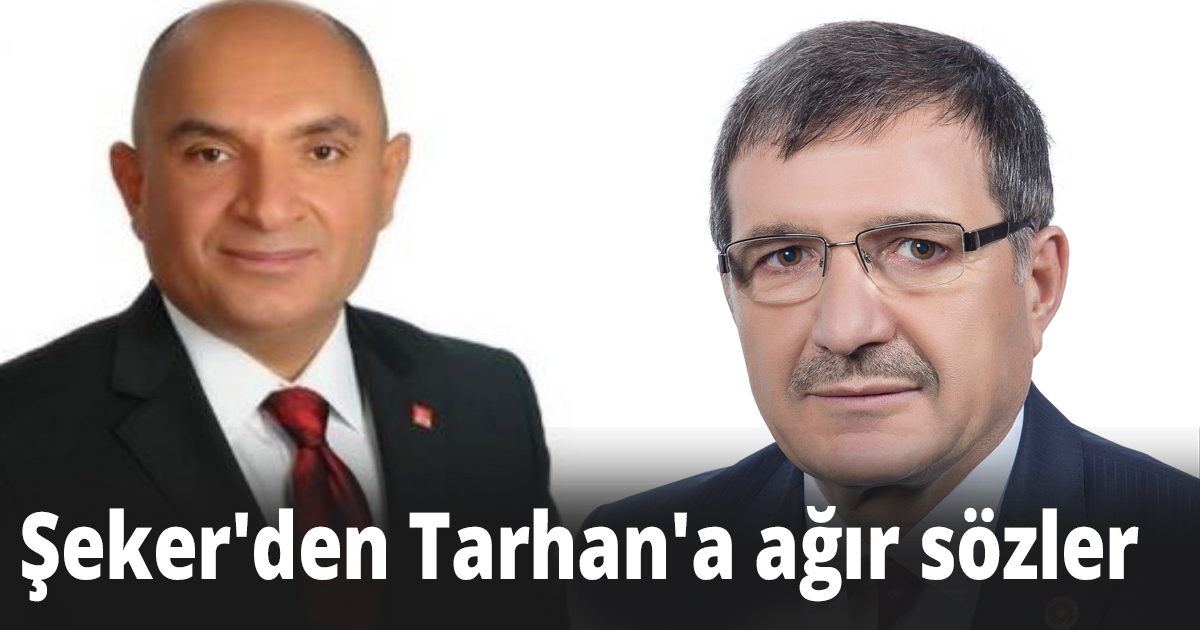 Şeker'den Tarhan'a ağır sözler