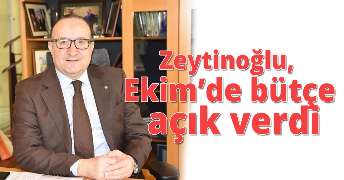 Zeytinoğlu, Ekimde bütçe açık verdi