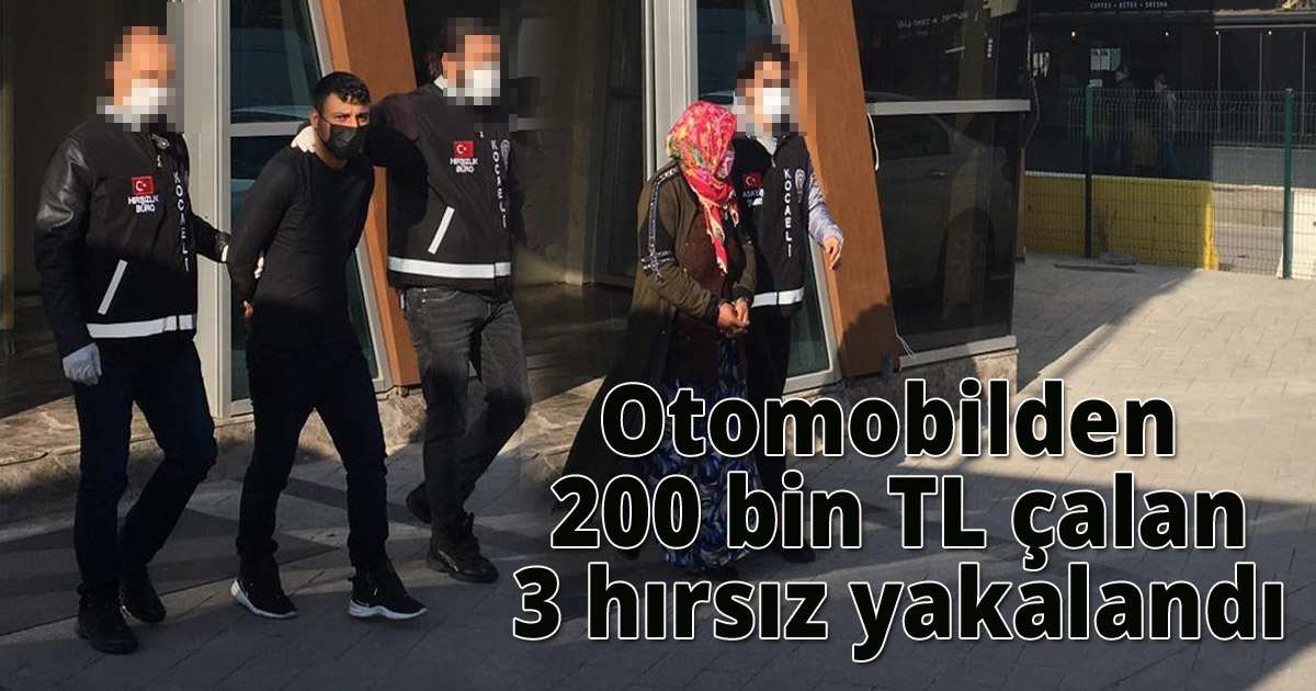 Otomobilden 200 bin TL çalan 3 hırsız yakalandı