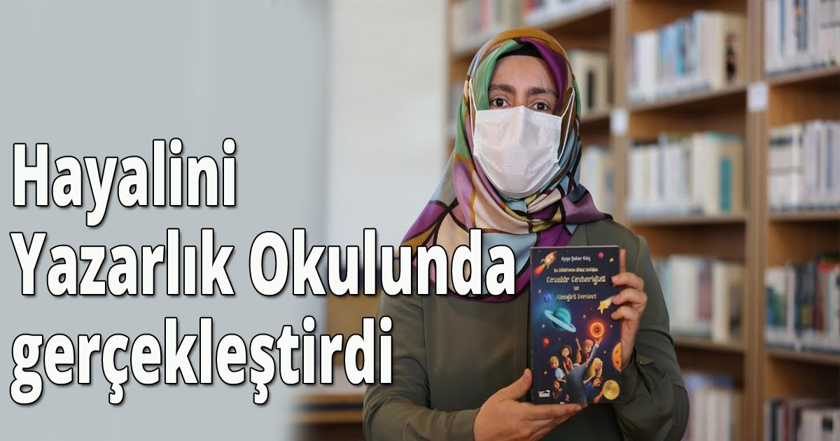  Hayalini, Yazarlık Okulunda gerçekleştirdi