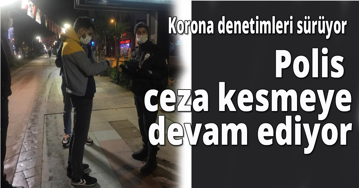 Korona denetimleri sürüyor