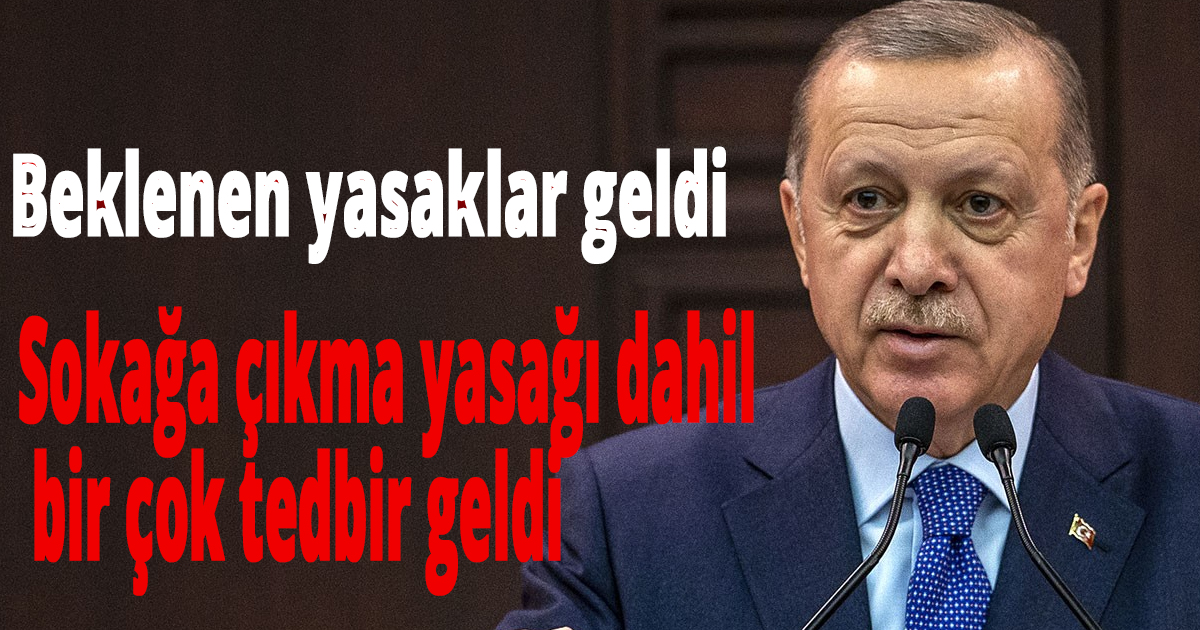 Beklenen yasaklar geldi