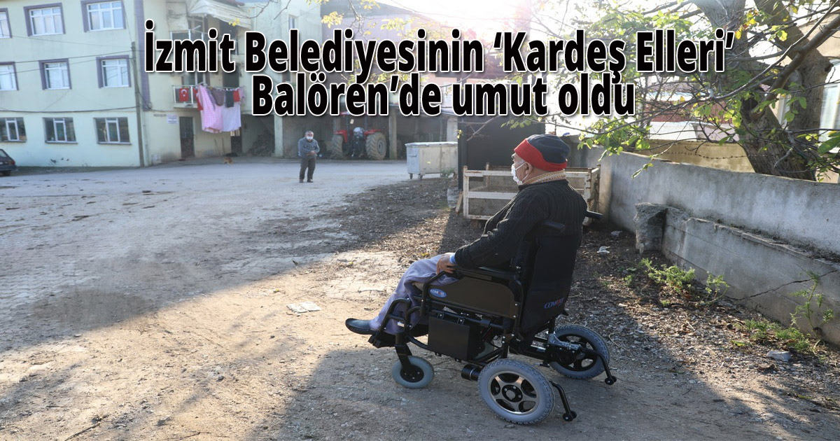 İzmit Belediyesinin ‘Kardeş Elleri’ Balören’de umut oldu